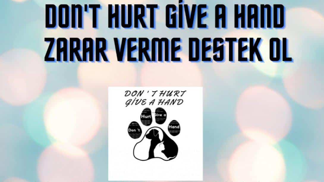 Don't Hurt Give a Hand! Zarar Verme Destek Ol ! eTwinning Projemiz