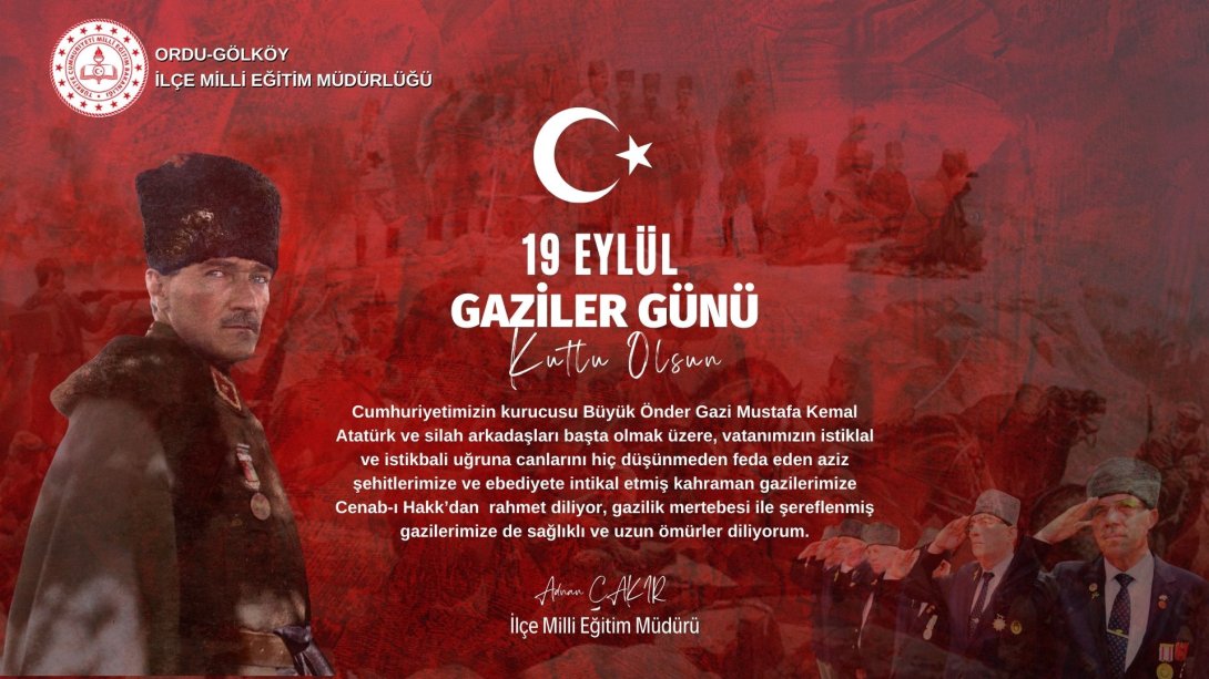 İLÇE MİLLLİ EĞİTİM MÜDÜRÜMÜZ SAYIN ADNAN ÇAKIR'IN ''19 EYLÜL GAZİLER GÜNÜ'' MESAJI